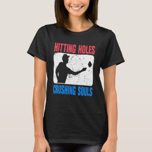 Hitting Holes And Crushing Souls Cornhole Game 2 T-Shirt