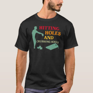 Hitting Holes and Crushing Souls  Cornhole Sport T-Shirt