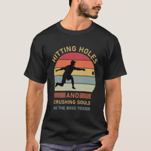 Hitting Holes And Crushing Souls - Cornhole T-Shirt