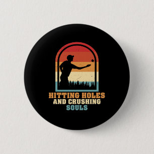 Hitting Holes and Crushing Souls Funny Cornhole 2 Inch Round Button
