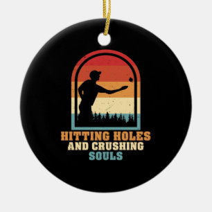 Hitting Holes and Crushing Souls Funny Cornhole Ceramic Ornament