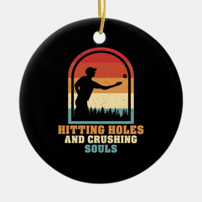Hitting Holes and Crushing Souls Funny Cornhole Ceramic Ornament (Front)