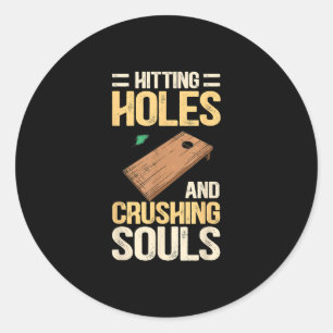 Hitting Holes And Crushing Souls Funny Cornhole Classic Round Sticker
