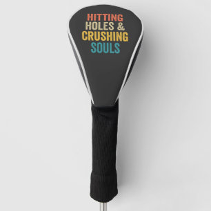 Hitting Holes & Crushing Souls Funny Cornhole Gift Golf Head Cover