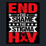 Hiv Aids Awareness Month End The Shame The Stigma  Poster<br><div class="desc">Hiv Aids Awareness Month End The Shame The Stigma Fun</div>