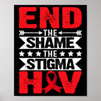 Hiv Aids Awareness Month End The Shame The Stigma  Poster