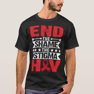 HIV AIDS Awareness Month End The Shame The Stigma T-Shirt