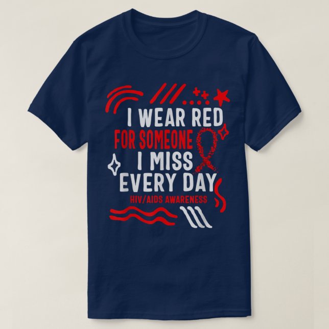HIV AIDS Awareness Month I Wear Red For Someone I  T-Shirt (Design Front)