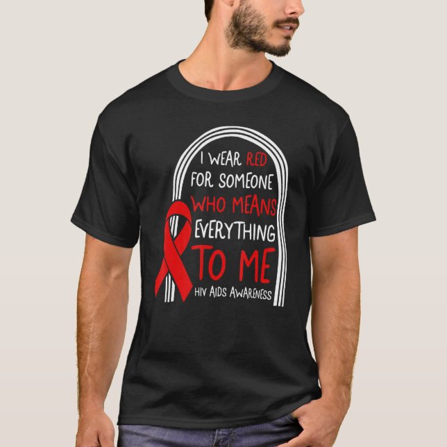 HIV AIDS Awareness Month I Wear Red For Someone Su T-Shirt (Front)