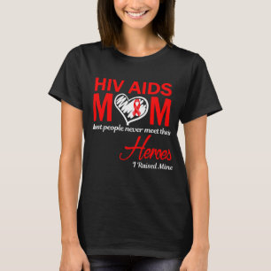 Hiv Aids Mom I Raised Mine T-Shirt