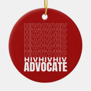HIV HIV HIV Advocate Ceramic Ornament