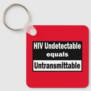 HIV Undetectable equals HIV Untransmittable Keychain