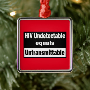 HIV Undetectable equals HIV Untransmittable Metal Ornament