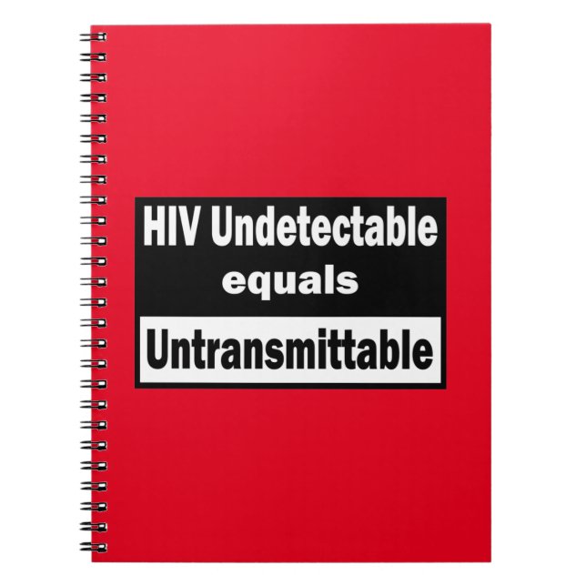 HIV Undetectable equals HIV Untransmittable Notebook (Front)