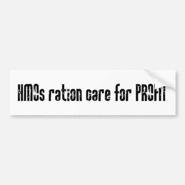 HMOs ration care for profit Bumper Sticker (Front)