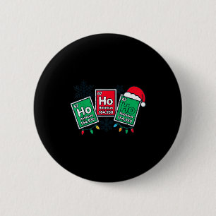 Ho Ho Funny Science Teacher Christmas Chemistry Jo 2 Inch Round Button