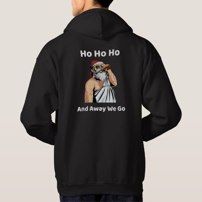 Ho Ho Ho and Away We Go Hoodie (Back)