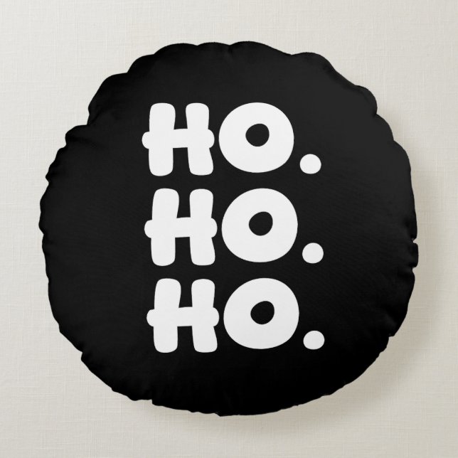 HO. HO. HO. Black & White Chic & Playful Christmas Round Pillow (Front)