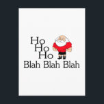 Ho Ho Ho Blah Blah Blah Christmas Holiday Postcard<br><div class="desc">Ho Ho Ho Blah Blah Blah Christmas</div>
