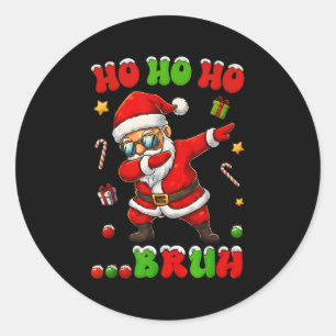 Ho Ho Ho Bruh Dab Santa Christmas Funny Kids Toddl Classic Round Sticker