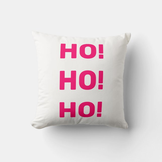 Ho! Ho! Ho! Christmas Holiday Hot PinkText White Throw Pillow (Front)