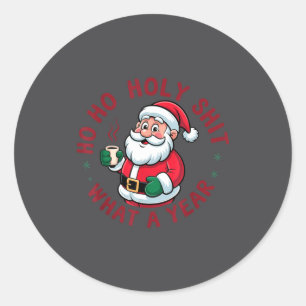 Ho Ho Ho Holy What A Year Funny Santa Christmas Pa Classic Round Sticker