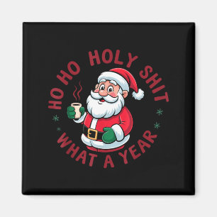 Ho Ho Ho Holy What A Year Funny Santa Christmas Pa Magnet
