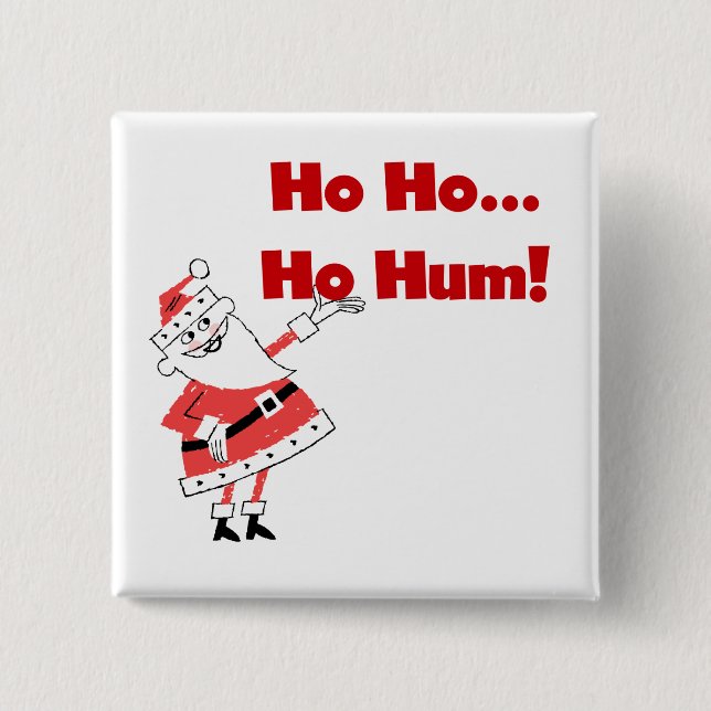 Ho Ho Ho Hum Santa Tshirts and Gifts 2 Inch Square Button (Front)