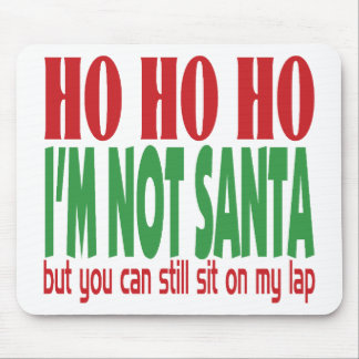 Ho Ho Ho I'm Not Santa Mouse Pad