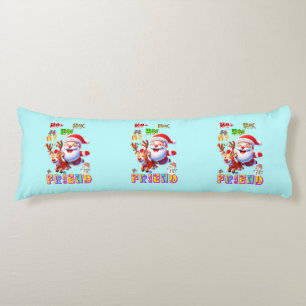 Ho Ho Ho My Dear Friend Body Pillow