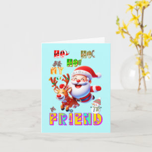 Ho Ho Ho My Dear Friend Card