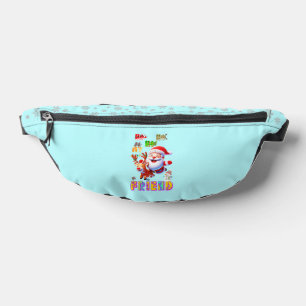 Ho Ho Ho My Dear Friend Fanny Pack