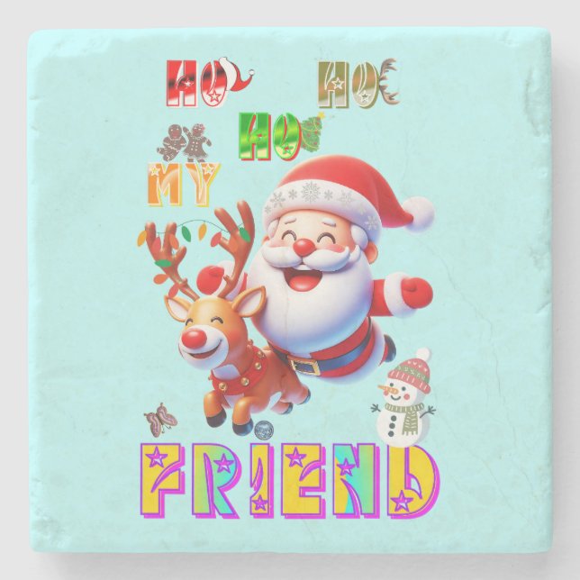 Ho Ho Ho My Dear Friend Stone Coaster (Front)