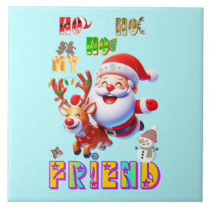 Ho Ho Ho My Dear Friend Tile