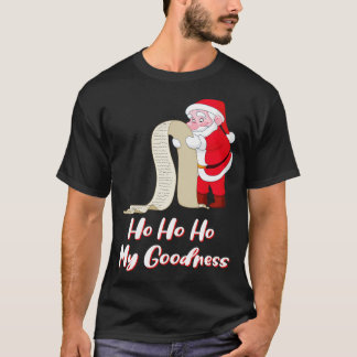Ho Ho Ho My GoodnessFunny Santa 1 T-Shirt