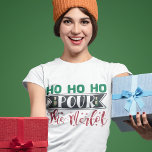 Ho Ho Ho Pour The Merlot Funny Christmas Drinking T-Shirt<br><div class="desc">A funny Christmas saying design for wine lovers,  that reads: "Ho ho ho pour the Merlot".</div>