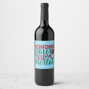 Ho Ho Ho Pour The Merlot Wine Label