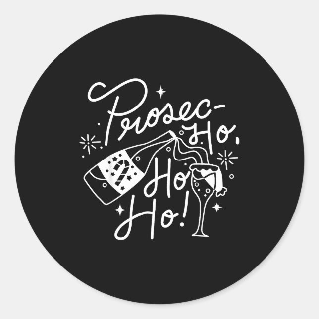 Ho Ho Ho Prosecco Christmas Tee Funny Wine Lover H Classic Round Sticker (Front)