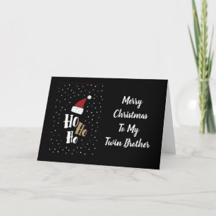 HO HO HO TO MY "TWIN BROTHER" AT CHRISTMAS HOLIDAY CARD