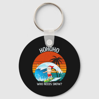 Ho Ho Ho Who Needs Snow Christmas In July Funny Sa Keychain