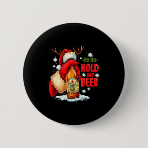 Ho Ho Hold My Beer 2 Inch Round Button