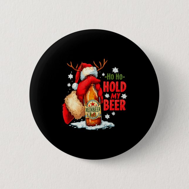 Ho Ho Hold My Beer  2 Inch Round Button (Front)