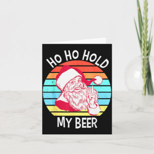 Ho Ho Hold My Beer Christmas In July Shirt _ Xmas Card