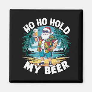Ho Ho Hold My Beer Christmas in July Summer Santa Magnet