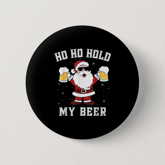 Ho Ho Hold My Beer Funny Santa Drinking Beer Xmas  2 Inch Round Button (Front)