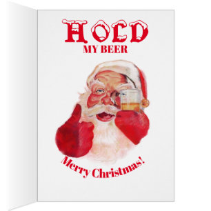 Ho! Ho! HOLD my beer. Greeting Card