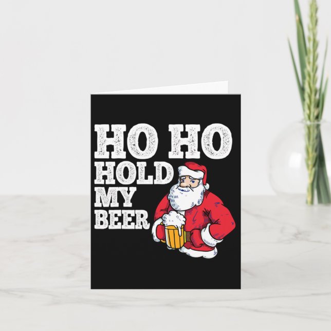 Ho Ho Hold My Beer I Funny Drinking Santa Christma Card (Front)