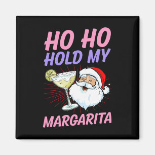 Ho Ho Hold My Margarita Christmas In July Santa Va Magnet