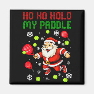Ho Ho Hold My Paddle Christmas Padel Tennis Xmas H Magnet