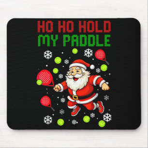 Ho Ho Hold My Paddle Christmas Padel Tennis Xmas H Mouse Pad